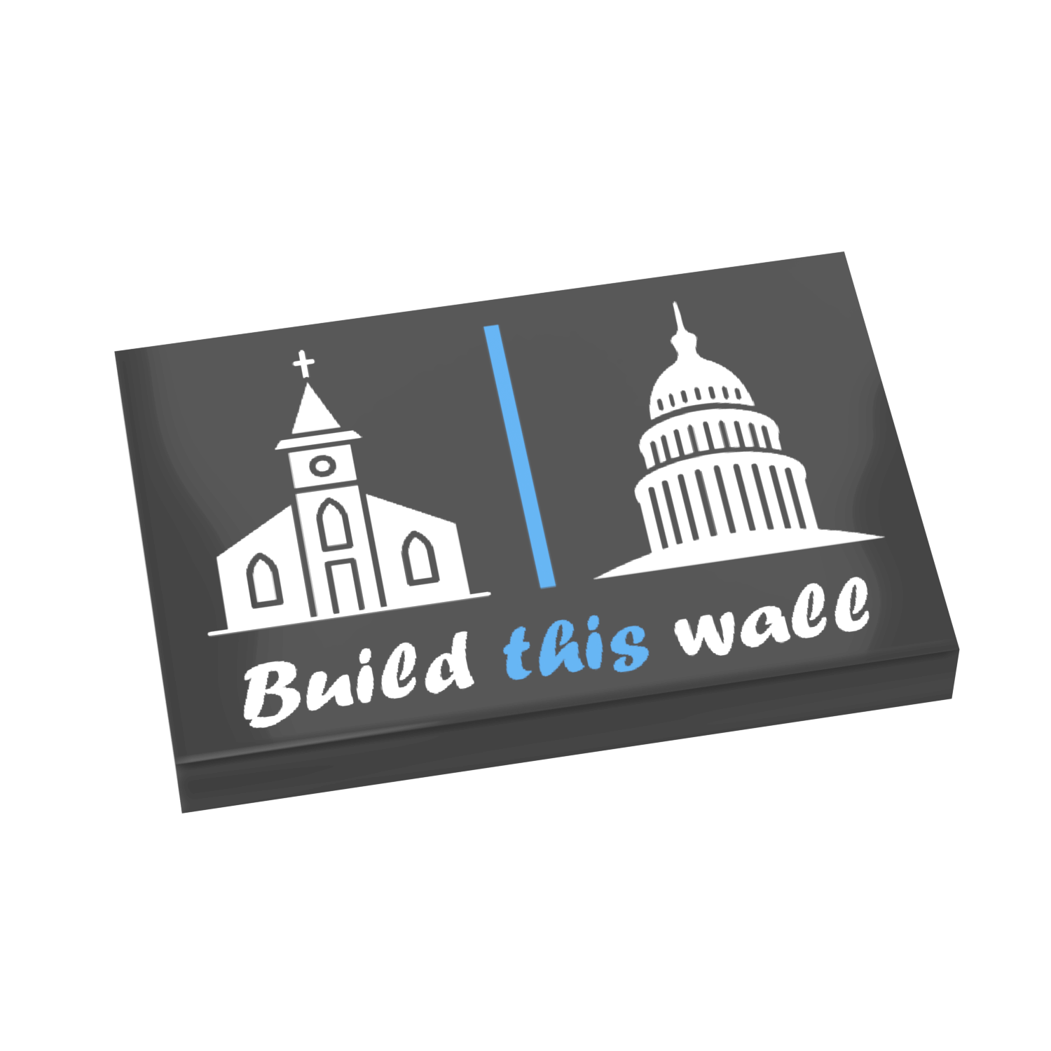 Custom printed Lego tile with 'Build this wall' text and church and state symbols