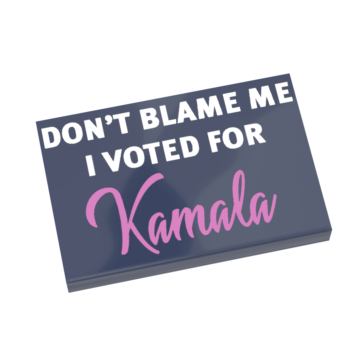 A custom printed 2x3 Lego tile with the text 'DON'T BLAME ME I VOTED FOR Kamala' on it.